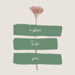 wildflower with quote 'a place to be seen'
